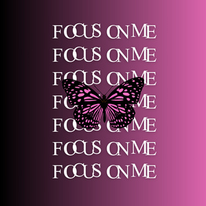FOCUS ON ME