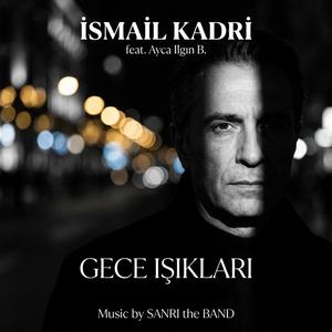 Gece Işıkları (feat. İsmail Kadri & Ayca Ilgın B.)