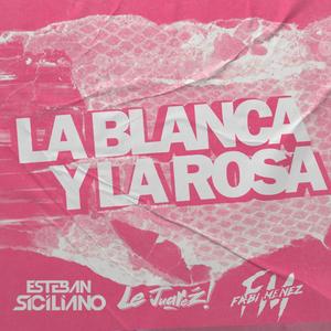 La Blanca Y La Rosa (feat. Le Juarez & Fabi Menez) (After Mix)