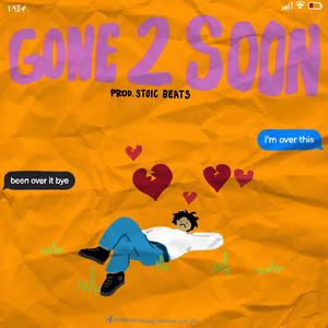 Gone 2 Soon