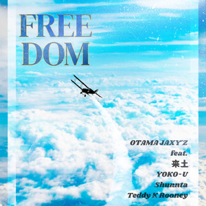 FREEDOM (feat. 来土, YOKO-U, Shunnta & Teddy K Rooney)