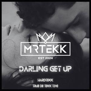 Darling get up (feat. TEKKISLOVE) (Hardtekk)
