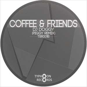 Coffee & Friends (Piggy Remix)