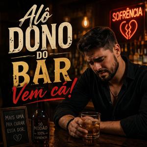 Alô Dono do Bar, Vem cá - SERTANEJO - MUSICA DE BUTECO