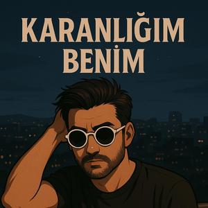 KARANLIĞIM BENİM