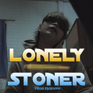 LONELY STONER (นั่งเมาเพราะเหงาเกิน)