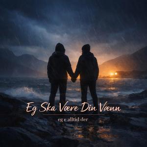 Eg Ska Være Din Vænn