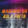 DJ Pattaty - Magrinho da Rola Preta