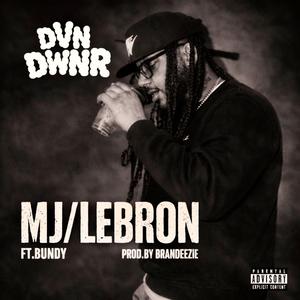 MJ/LEBRON (feat. BUNDY & BRANDEEZIE)