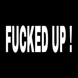 ****ED UP! (feat. MX&OAK)