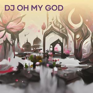 Dj Oh My God