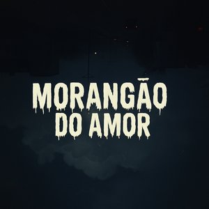 MORANGÃO DO AMOR
