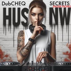 Secrets (Hush Now)