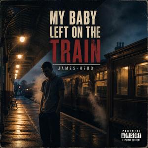 My Baby Left me on the Train