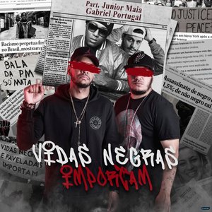 Vidas Negras Importam (feat. Mc Junior Maia & Gabriel Portugal)
