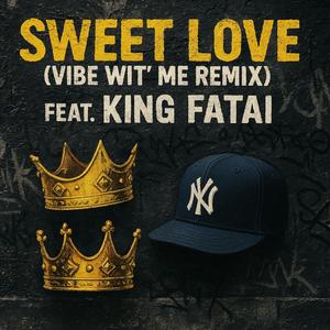 Sweet Love (Vibe Wit' Me) (feat. King Fatai) (Remix)