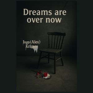 Dreams Are Over Now