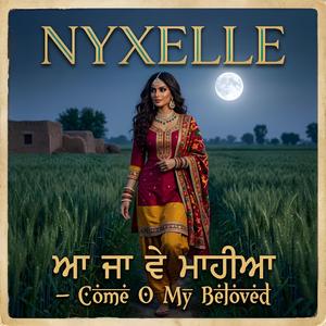 ਆ ਜਾ ਵੇ ਮਾਹੀਆ – Come O My Beloved