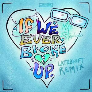 If We Ever Broke Up