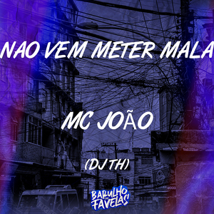 Não Vem Meter Mala