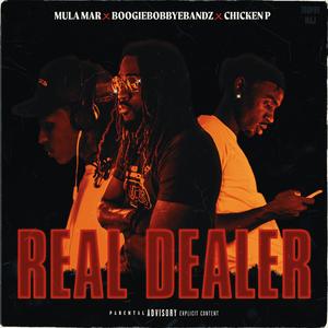 Real Dealer (feat. Mariboy Mula Mar & Chicken P)