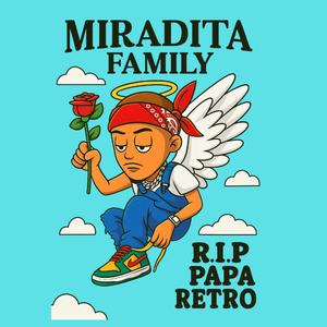 R.I.P PAPA RETRO HOMENAJE MIRADITA FAMILY