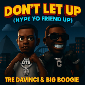 Dont Let Up Remix (Hype Yo Friend Up)