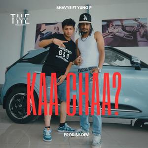 Kaa Chaa? (feat. Yung P)