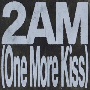 2AM (One More Kiss)