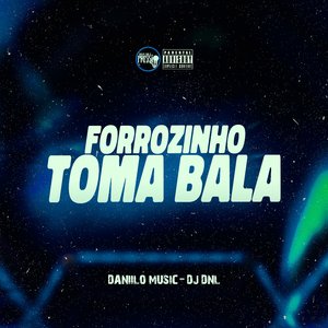 Forrozinho Toma Bala