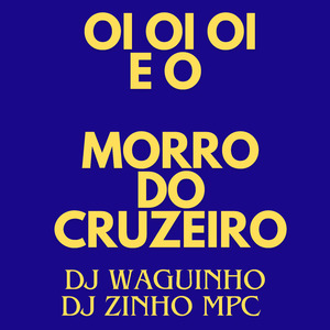 Oi Oi Oi e o Morro do Cruzeiro