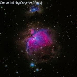 Stellar Lullaby（Carxxber Remix）