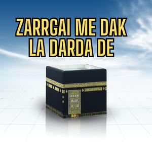 Zarrgai Me Dak La Darda De