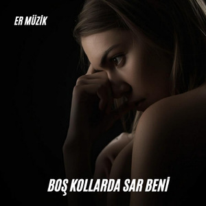 Boş Kollarda Sar Beni