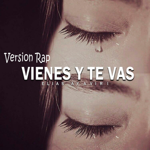 Vienes Y Te Vas (Version Rap)