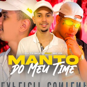 Manto do Meu Time (feat. MC PR)