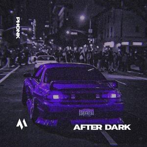 AFTER DARK - PHONK