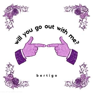 will you go out with me?