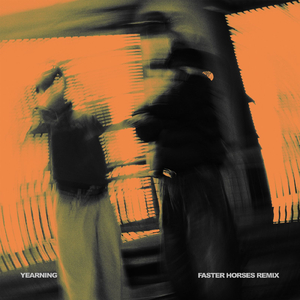 Yearning (Faster Horses Remix)