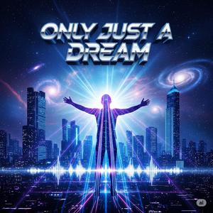Only just a dream