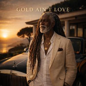 GOLD AIN'T LOVE