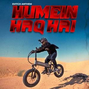 Svitch Anthem - Humein Haq Hai