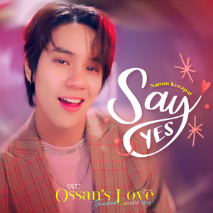 Say Yes (เพลงประกอบซีรีส์ "Ossan’s Love Thailand รักนี้ให้ "นาย"")