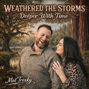 Weathered The Storms (Deeper With Time)