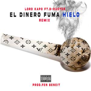 El Dinero Fuma Hielo (feat. B-Raster) (Remix) (Remix)