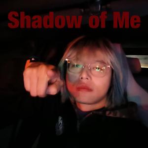 Shadow of Me (Inst.)