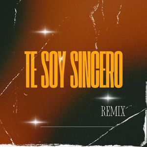 Te Soy Sincero (Remix)