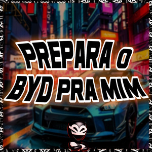PREPARA O BYD PRA MIM