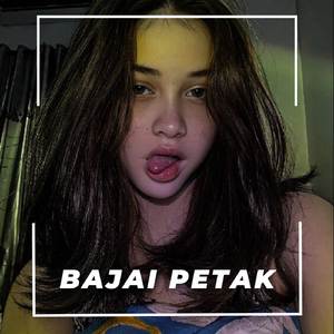 BAJAI PETAK