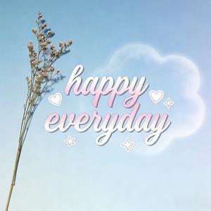 Happy everyday